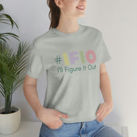 hashtag #IFIO I'll Figure It Out - empowerment movement - Unisex Jersey Short Sleeve Tee