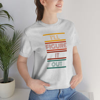 I'll Figure It Out- Vintage Motto - Unisex Jersey Short Sleeve Tee