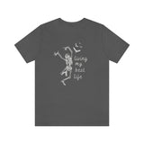 Skeleton - Living My Best Life - Unisex Jersey Short Sleeve Tee