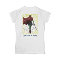 Send in a Girl - Women's Softstyle Tee