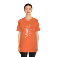 Skeleton - Living My Best Life - Unisex Jersey Short Sleeve Tee