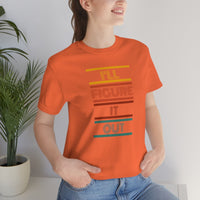 I'll Figure It Out- Vintage Motto - Unisex Jersey Short Sleeve Tee