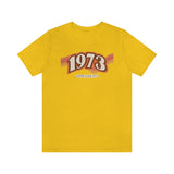 Vote Like It's 1973 -Unisex Jersey Short Sleeve Tee