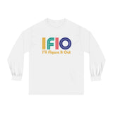 Colorful IFIO - I'll Figure it Out Unisex Classic Long Sleeve T-Shirt