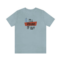 I'll Figure It Out - Mid Century Modern Era Design - Unisex Jersey Short Sleeve Tee