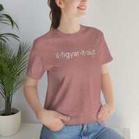 I'll Figure It Out Phonetic style - Unisex Jersey Short Sleeve Tee