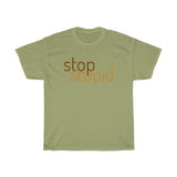 STOP STUPID - cotton t-shirt