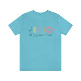 hashtag #IFIO I'll Figure It Out - empowerment movement - Unisex Jersey Short Sleeve Tee