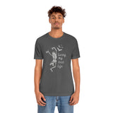 Skeleton - Living My Best Life - Unisex Jersey Short Sleeve Tee