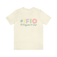 hashtag #IFIO I'll Figure It Out - empowerment movement - Unisex Jersey Short Sleeve Tee