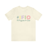 hashtag #IFIO I'll Figure It Out - empowerment movement - Unisex Jersey Short Sleeve Tee