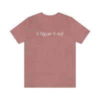 I'll Figure It Out Phonetic style - Unisex Jersey Short Sleeve Tee