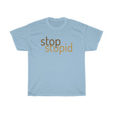 STOP STUPID - cotton t-shirt