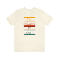 I'll Figure It Out- Vintage Motto - Unisex Jersey Short Sleeve Tee