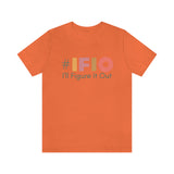 hashtag #IFIO I'll Figure It Out - empowerment movement - Unisex Jersey Short Sleeve Tee