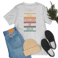 I'll Figure It Out- Vintage Motto - Unisex Jersey Short Sleeve Tee