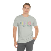 hashtag #IFIO I'll Figure It Out - empowerment movement - Unisex Jersey Short Sleeve Tee